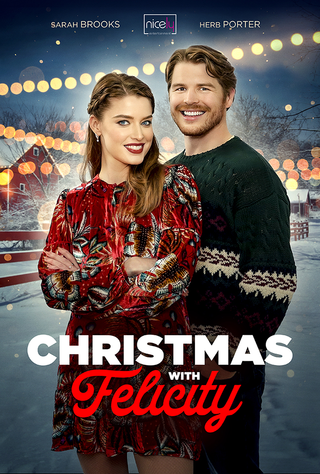 a movie poster for the film 'Christmas with Felicity' produced by nicely entertainment and featuring lead actors Sarah Brooks and Herb Porter standing beside eachother. Behind them is an archetypal rural small town street with a coat of snow on the red buildings and fencing.